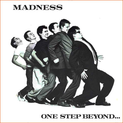 One step beyond... de Madness.